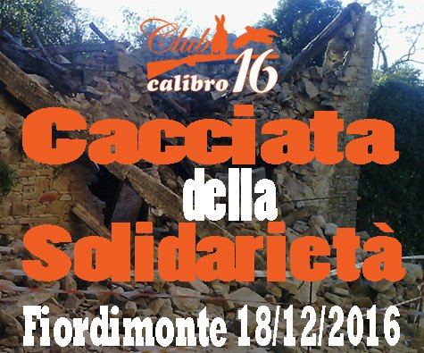 CACCIATA DELLA SOLIDARIETA’ - CI AVVICINIAMO A GRANDI FALCATE ALL’ESSERE VICINI AGLI AMICI TERREMOTATI.