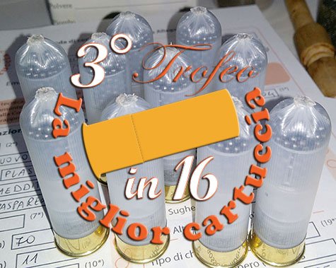 3° TROFEO "LA MIGLIOR CARTUCCIA IN 16" VARIAZIONE TEMPI DI ISCRIZIONE E CONSEGNA DEI LOTTI